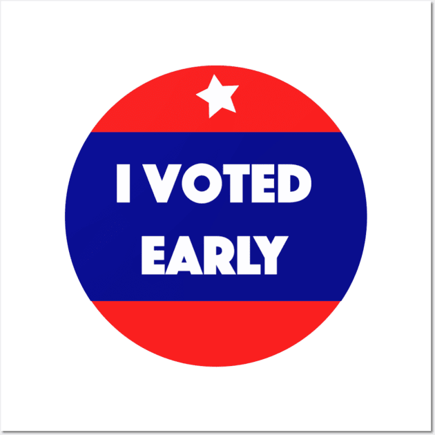 I voted early! Wall Art by Tess Salazar Espinoza